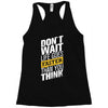 do not wait life goes faster than you think Racerback Tank