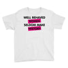 well behaved women seldom make history Youth Tee