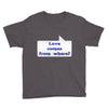 love comes from where Youth Tee