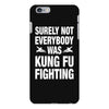 Surely Not Everybody Was Kung Fu Fighting iPhone 6 Plus/6s Plus Case