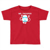 mr trooper movie inspired Toddler T-shirt