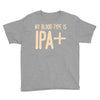 my blood type is ipa+ Youth Tee