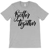 better together T-Shirt
