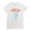 i may be wrong but i highly doubt it i'm a scorpio Ladies Fitted T-Shirt