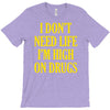 i don't need life i'm high on drugs T-Shirt