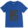 don't make me do stuff V-Neck Tee