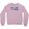 without me, its just aweso Crewneck Sweatshirt