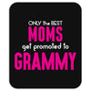 Only The Best Moms Get Promoted To Grammy Mousepad