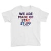 We Are Made Of Star Stuff Youth Tee