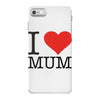 i love mum iPhone 7 Case