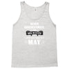 never underestimate an old man who was born in may Tank Top