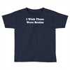 i wish these were brains funny Toddler T-shirt