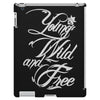 young wild and free new iPad 3 and 4 Case