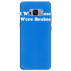 i wish these were brains funny Samsung Galaxy S8 Plus