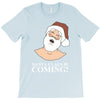 santa is coming T-Shirt