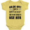 back off i have a crazy mommy and i'm not afraid to user her Baby Onesie