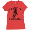 i'm kind of a big dill Ladies Fitted T-Shirt