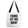 Come At Me Bro Tote Bags