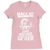 Back Of I Have A Crazy Grandmother And I am not Afraid To Use Her Ladies Fitted T-Shirt