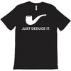 sherlock holmes just deduce it T-Shirt
