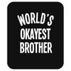 world`s okayest brother Mousepad