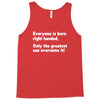 everyone born right handed left handed Tank Top