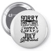 This Guy Is Taken By A Super Sexy July Girlfriend Pin-back button