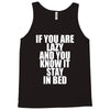 if you're lazy and you know it stay in bed Tank Top