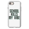 school kills my vibe iPhone 8