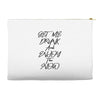 Get Me Drunk And Enjoy The Show Accessory Pouches
