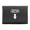 This is My Last One Seriously Accessory Pouches