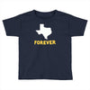 texas forever Toddler T-shirt