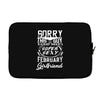 This Guy Is Taken By A Super Sexy February Girlfriend Laptop sleeve