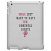 Girls Want To Have Fundamentals Rights iPad 3 and 4 Case