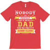 Nobody Is Perfect But If You Are A Dad You Are Pretty Damn Close T-Shirt
