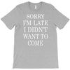 didn't want to come   copy T-Shirt