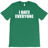 i hate everyone T-Shirt