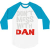 don't mess with dan 3/4 Sleeve Shirt