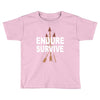 endure and survive Toddler T-shirt