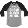 show me your kitties 3/4 Sleeve Shirt