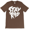 Stay Rad T-Shirt