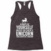 always be a unicorn Racerback Tank