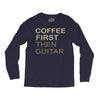 coffee then guitar Long Sleeve Shirts