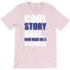cool story babe, now make me a sandwich T-Shirt