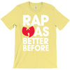 rap was better T-Shirt