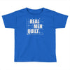 real men quilt Toddler T-shirt