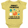 Forget Princess, I Want To Be An Astrophysicist Baby Bodysuit