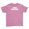 i hate everyone Youth Tee