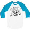 We Can Do It! 3/4 Sleeve Shirt