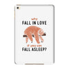 Why Fall In Love If You Can Fall Aslepp iPad Mini 4